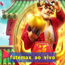 futemax ao vivo futebol ao vivo hoje